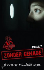 Zonder genade - Robert Muchamore, Tim Gladdines