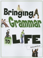 Bringing Grammar To Life - Deborah Dean