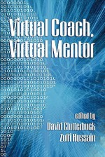 Virtual Coach, Virtual Mentor. Edited by David Clutterbuck & Zulfi Hussain - David Clutterbuck, Zulfi Hussain