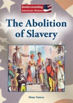 The Abolition of Slavery - Diane Yancey