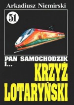 Pan Samochodzik i krzyż lotaryński - Arkadiusz Niemirski