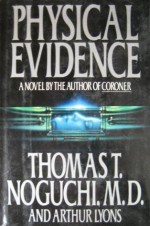 Physical Evidence - Thomas T. Noguchi, Arthur Lyons