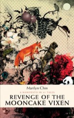 Revenge of the Mooncake Vixen: A Manifesto in 41 Tales - Marilyn Chin