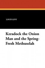 Kzradock the Onion Man and the Spring-Fresh Methuselah - Louis Levy, W.C. Bamberger