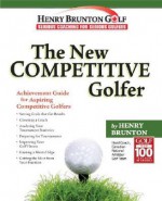 The New Competitive Golfer - Henry Brunton