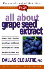 FAQs All about Grape Seed Extract - Dallas Clouatre