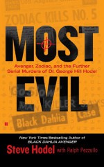 Most Evil: Avenger, Zodiac, and the Further Serial Murders of Dr. George Hill Hodel (Berkley True Crime) - Steve Hodel, Ralph Pezzullo