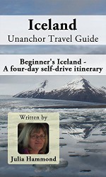 Iceland Unanchor Travel Guide - Beginner's Iceland - A four-day self-drive itinerary - Julia Hammond, Unanchor