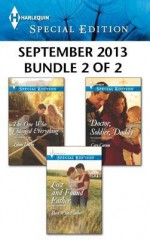 Harlequin Special Edition September 2013 - Bundle 2 of 2: The One Who Changed EverythingLost and Found FatherDoctor, Soldier, Daddy - Lilian Darcy, Sheri Whitefeather, Caro Carson