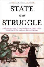 State of the Struggle: Report on the Battle Against Global Terrorism - Lee H. Hamilton, Bruce Hoffman