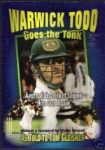 Warwick Todd Goes The Tonk: Australia's Cricket Legend Hits Out Again - Tom Gleisner