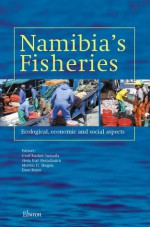 Namibia's Fisheries: Ecological, Economic, and Social Aspects - Ussif Rashid Sumaila, Sumaila, Ussif Rashid Sumaila, David Boyer, Morten D. Skogen