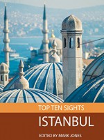 Top Ten Sights: Istanbul - Mark Jones