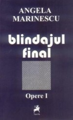 Blindajul final. Opere I - Angela Marinescu