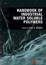 Handbook of Industrial Water Soluble Polymers - Peter A. Williams