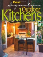 Best Signature Outdoor Kitchens (Home Decorating) - Editors of Creative Homeowner