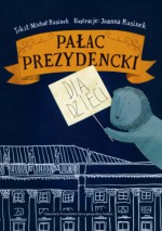 Pałac Prezydencki dla dzieci - Michał Rusinek, Joanna Rusinek