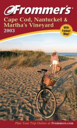 Frommer's Cape Cod, Nantucket & Martha's Vineyard 2003 - Laura M. Reckford