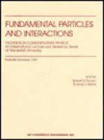 Fundamental Particles and Interactions: Frontiers in Contemporary Physics - An International Lecture and Workshop Series at Vanderbilt University - R. S. Panvini