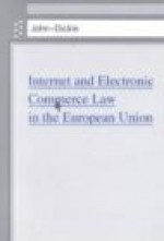 Internet and Electronic Commerce Law in the European Union - John Dickie