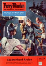 Perry Rhodan 45: Seuchenherd Aralon (Heftroman): Perry Rhodan-Zyklus "Die Dritte Macht" (Perry Rhodan-Erstauflage) (German Edition) - Clark Darlton