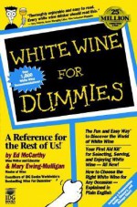 White Wine for Dummies - Ed McCarthy, Mary Ewing-Mulligan