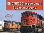 EMD SD70 Class Locomotive Volume 1 - Jason Gregory