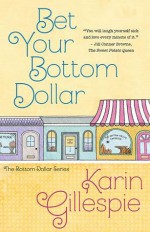 Bet Your Bottom Dollar - Karin Gillespie