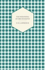 The Widowing of Mrs Holroyd - D.H. Lawrence