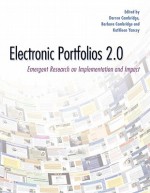 Electronic Portfolios 2.0: Emergent Research on Implementation and Impact - Darren Cambridge, Barbara L. Cambridge, Kathleen Blake Yancey