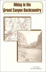 Hiking in the Grand Canyon Backcountry: A No Nonsense Guide to Grand Canyon - John D. Green