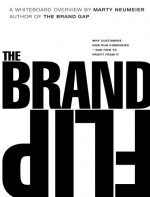 The Brand Flip: Why customers now run companies and how to profit from it (Voices That Matter) - Marty Neumeier