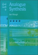 Quick Guide to Analogue Synthesis - Ian Waugh