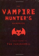 The Vampire Hunter's Handbook - Erin Slonaker, Paul Kepple