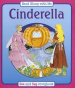 Cinderella: Say and See - Read Along with Me Storybook - For Ages 4 and Up. - Anna Award