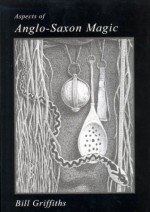 Aspects Of Anglo Saxon Magic - Bill Griffiths