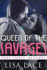 Queen of the Savages Part 3: Revenge: A SciFi Alien Serial Romance (Desert World Savages Book 9) - Lisa Lace