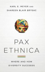 Pax Ethnica - Karl Ernest Meyer, Shareen Brysac