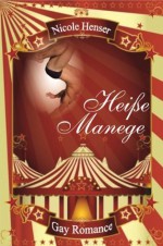 Heiße Manege - Gay Romance (German Edition) - Nicole Henser