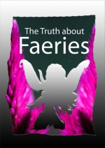 The Truth About Faeries - Chris McKenna, Laura Gaddis, Deborah Mantle