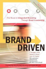 Brand Driven: The Route to Integrated Branding Through Great Leadership - F. Joseph LePla, Susan V. Davis, Lynn M. Parker