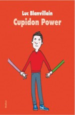 Cupidon Power - Luc Blanvillain