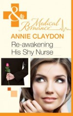 Re-awakening His Shy Nurse (Mills & Boon Medical) - Annie Claydon