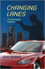 Changing Lanes: An Automotive Mystery - Grant Mobielle