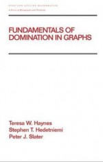 Fundamentals of Domination in Graphs - Teresa W. Haynes, Peter Slater