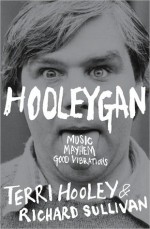 Hooleygan: Music, Mayhem, Good Vibrations - Terri Hooley, Richard Sullivan