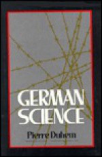 German Science: Some Reflections on German Science/German Science and German Virtues - Pierre Duhem