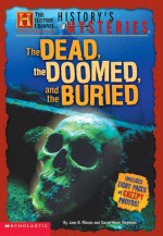 History Channel: History's Mysteries: Dead, Doomed And Buried - Jane B. Mason, Sarah Hines Stephens