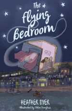 The Flying Bedroom - Heather Dyer, Chloe Douglass