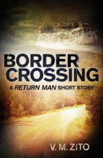 Border Crossing: A Return Man Short Story - V.M. Zito